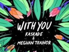 KASKADE & MEGHAN TRAINOR