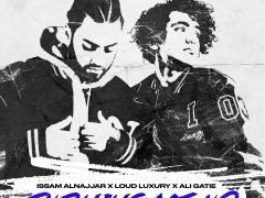 ISSAM ALNAJJAR & LOUD LUXURY & ALI GATIE