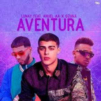 LUNAY & OZUNA & ANUEL AA