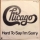 CHICAGO &ndash; Hard To Say I'm Sorry