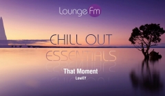 Chill Out Essentials - Lounge Fm - Chill Out Essentials #2